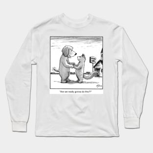 Are we really gonna do this? Long Sleeve T-Shirt